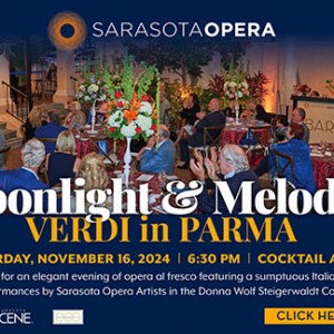 Verdi takes center stage this Fall at Sarasota Opera with The Music of Giuseppe Verdi and Moonlight and Melodies Dinner with Verdi in Parma